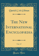 The New International Encyclopdia, Vol. 17 (Classic Reprint)