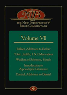 The New Interpreter's(r) Bible Commentary Volume VI: Esther, Additions to Esther, Tobit, Judith, 1 & 2 Maccabees, Wisdom of Solomon, Sirach, Introduction to Apocalyptic Literature, Daniel, Additions to Daniel