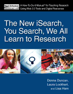 The New iSearch, You Search, We All Learn to Research: A How-to-Do-it Manual for Teaching Research Using Web 2.0 Tools and Digital Resources