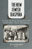 The New Jewish Diaspora: Russian-Speaking Immigrants in the United States, Israel, and Germany