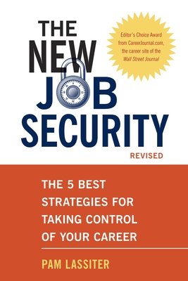 The New Job Security: The 5 Best Strategies for Taking Control of Your Career - Lassiter, Pam