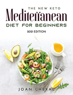 The New Keto Mediterranean Diet for Beginners: 2021 Edition