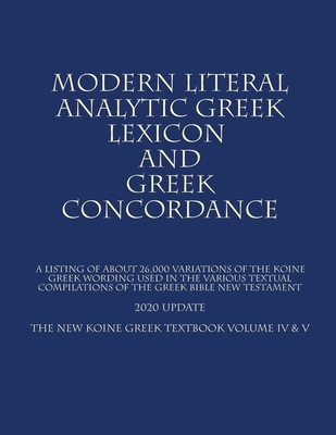 The New Koine Greek Textbook: Volume IV & V - The Modern Literal Version Team