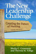 The New Leadership Challenge: Creating the Future of Nursing