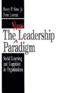 The New Leadership Paradigm: Social Learning and Cognition in Organizations - Sims, Henry P, and Lorenzi, Peter, Dr.