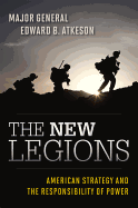 The New Legions: American Strategy and the Responsibility of Power