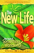 The New Life: The Start of Something Wonderful - Williams, Dave
