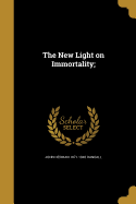 The New Light on Immortality;