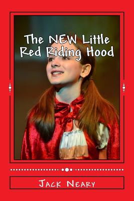 The NEW Little Red Riding Hood: This is not your Grandma's Little Red - Neary, Jack