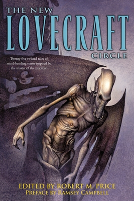 The New Lovecraft Circle: Stories - Price, Robert M (Editor), and Campbell, Ramsey (Contributions by), and Ligotti, Thomas (Contributions by)
