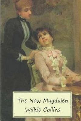 The New Magdalen - Collins, Wilkie