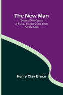 The New Man; Twenty-nine years a slave, twenty-nine years a free man