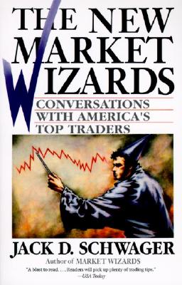 The New Market Wizards: Conversations with America's Top Traders - Schwager, Jack D