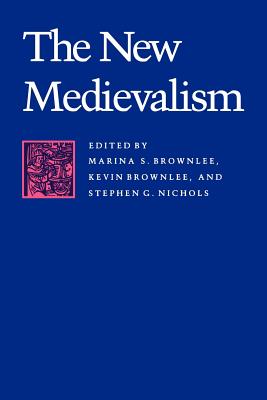 The New Medievalism - Brownlee, Marina S, Ms. (Editor), and Nichols, Stephen G (Editor), and Brownlee, Kevin (Editor)