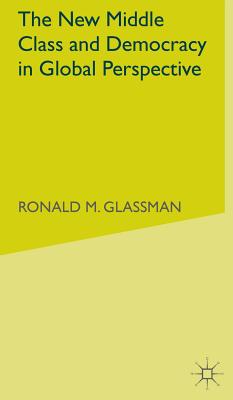 The New Middle Class and Democracy in Global Perspective - Glassman, R.