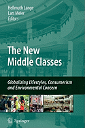 The New Middle Classes: Globalizing Lifestyles, Consumerism and Environmental Concern