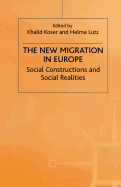 The New Migration in Europe: Social Constructions and Social Realities