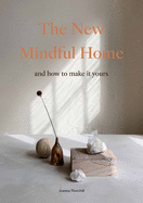The New Mindful Home: And how to make it yours
