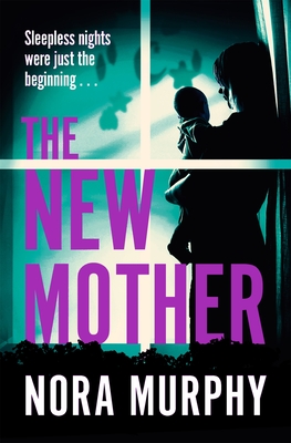 The New Mother: A twisty, addictive domestic thriller that will keep you guessing to the end - Murphy, Nora