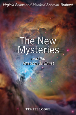 The New Mysteries: And the Wisdom of Christ - Sease, Virginia, and Schmidt-Brabant, Manfred, and Miller, Douglas E (Translated by)