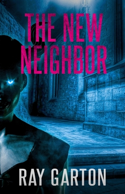The New Neighbor - Garton, Ray
