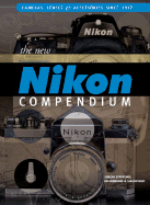 The New Nikon Compendium: Cameras, Lenses & Accessories Since 1917 - Stafford, Simon, and Hillebrand, Rudi, and Hauschild, Hans-Joachim