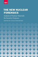 The New Nuclear Forensics: Analysis of Nuclear Materials for Security Purposes
