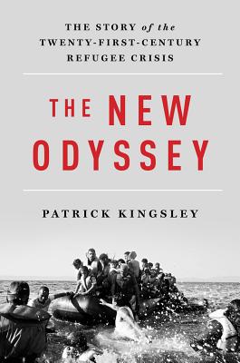 The New Odyssey: The Story of the Twenty-First Century Refugee Crisis - Kingsley, Patrick, Dr.
