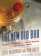 The New Old Bar: Classic Cocktails and Salty Snacks from the Hearty Boys