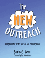 The New Outreach: Doing Good the Better Way: An ABC Planning Guide