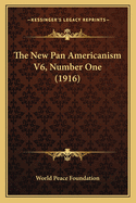 The New Pan Americanism V6, Number One (1916)