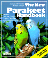 The New Parakeet Handbook: Everything about the Purchase, Diet, Diseases, and Behavior of Parakeets: With a Special Chapter on Raising Parakeets