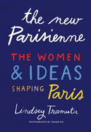 The New Parisienne: The Women & Ideas Shaping Paris