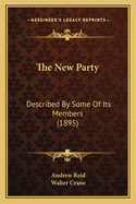 The New Party: Described by Some of Its Members (1895)