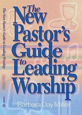 The New Pastor's Guide to Leading Worship - Miller, Barbara Day