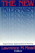 The New Paternalism: Supervisory Approaches to Poverty