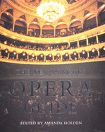 The New Penguin Opera Guide - Holden, Amanda (Editor)