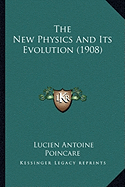 The New Physics And Its Evolution (1908)