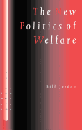 The New Politics of Welfare: Social Justice in a Global Context