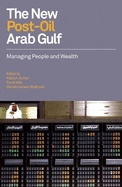 The New Post-oil Arab Gulf: Managing People and Wealth