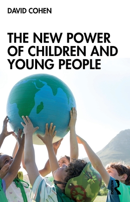 The New Power of Children and Young People - Cohen, David