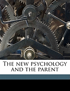 The New Psychology and the Parent