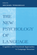 The New Psychology of Language: Cognitive and Functional Approaches To Language Structure, Volume I