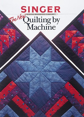 The New Quilting by Machine - Creative Publishing International