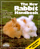The New Rabbit Handbook: Everything about Purchase, Care, Nutrition, Breeding, and Behavior - Vriends-Parent, Lucia, and Parent, Lucia E