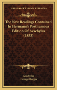 The New Readings Contained in Hermann's Posthumous Edition of Aeschylus (1853)
