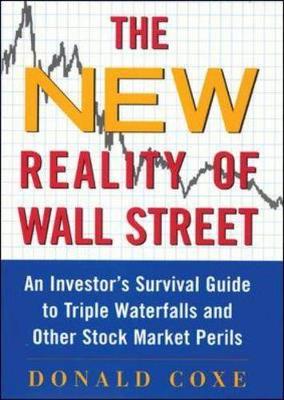 The New Reality of Wall Street: An Investor's Survival Guide to Triple Waterfalls and Other Stock Market Peril - Coxe, Donald G M