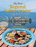 The New Regional Italian Cuisine Cookbook: Delectable Dishes from Italy's Alpine Piedmont Region to the Island of Sicily - Hess, Reinhardt, and Schinharl, Cornelia, and Salzer, Sabine