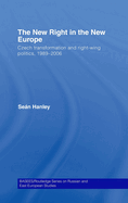 The New Right in the New Europe: Czech Transformation and Right-wing Politics, 1989-2006