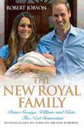 The New Royal Family: Prince George, William and Kate, the Next Generation